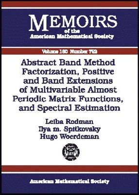 bokomslag Abstract Band Method Via Factorization, Positive and Band Extensions of Multivariable Almost Periodic Matrix Functions and Spectral Estimation