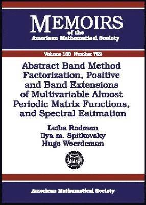 Abstract Band Method via Factorization, Positive and Band Extensions of Multivariable Almost Periodic Matrix Functions, and Spectral Estimation 1