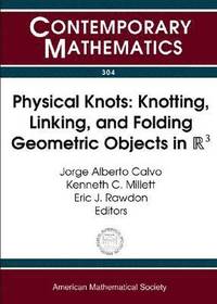 bokomslag Physical Knots: Knotting, Linking, and Folding Geometric Objects in $\mathbb{R}3$