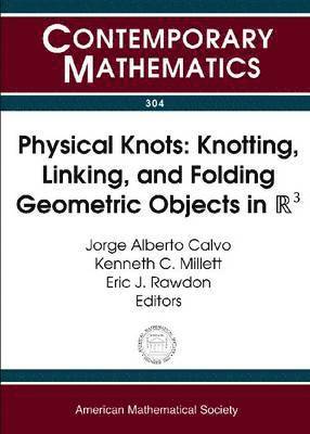bokomslag Physical Knots: Knotting, Linking, and Folding Geometric Objects in $\mathbb{R}3$