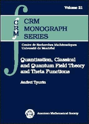 Quantization, Classical and Quantum Field Theory and Theta Functions, Inbunden