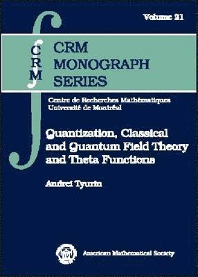 Quantization, Classical and Quantum Field Theory and Theta Functions 1