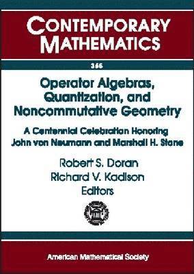 Operator Algebras, Quantization, and Noncommutative Geometry: A Centennial Celebration Honoring John von Neumann and Marshall H. Stone 1