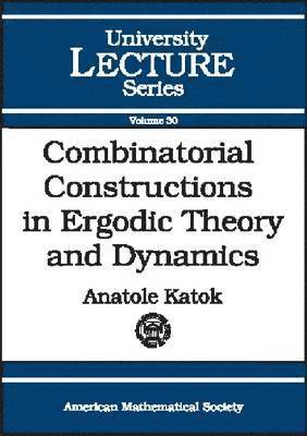 American Mathematical Society - Combinatorial Constructions in Ergodic Theory and Dynamics, Häftad