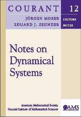 Jurgen Moser, Eduard J. Zehnder - Notes on Dynamical Systems, Häftad