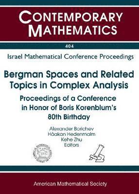 bokomslag Bergman Spaces and Related Topics in Complex Analysis: Proceedings of a Conference in Honor of Boris Korenblum's 80th Birthday