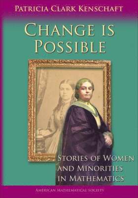 Change is Possible: Stories of Women and Minorities in Mathematics 1