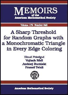 Ehud Friedgut, Vojtech Rodl, Andrzej Rucinski, Prasad Tetali - Sharp Threshold for Random Graphs with a Monochromatic Triangle in Every Edge Coloring, Häftad