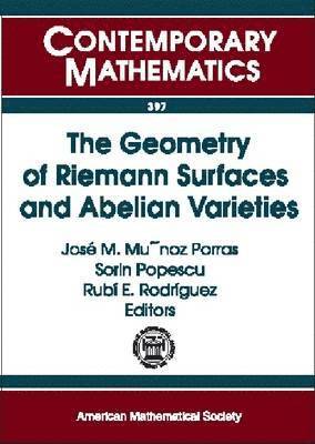 bokomslag The Geometry of Riemann Surfaces and Abelian Varieties