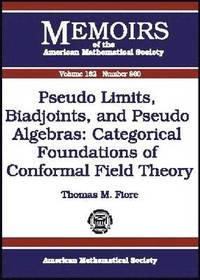 bokomslag Pseudo Limits, Biadjoints, and Pseudo Algebras: Categorical Foundations of Conformal Field Theory