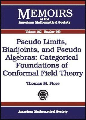 bokomslag Pseudo Limits, Biadjoints, and Pseudo Algebras: Categorical Foundations of Conformal Field Theory