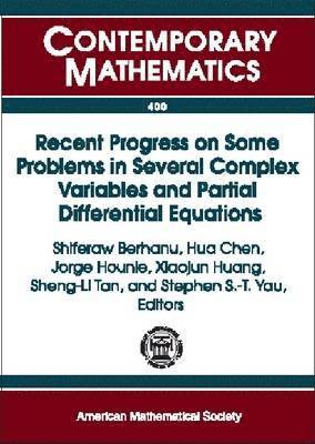 Shiferaw Berhanu, Hua Chen, Jorge Hounie, Xiaojun Huang, Sheng-Li Tan, Stephen Shing-Taung Yau - Recent Progress on Some Problems in Several Complex Variables and Partial Differential Equations, Häftad