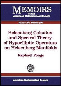 bokomslag Heisenberg Calculus and Spectral Theory of Hypoelliptic Operators on Heisenberg Manifolds