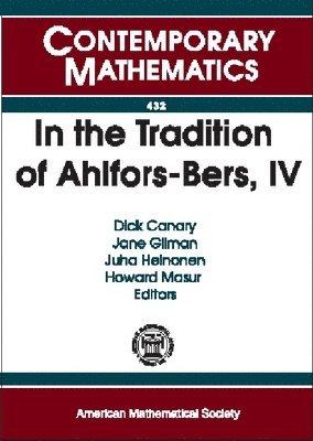 Dick Canary, Jane Gilman, Juha Heinonen, Howard Masur - In the Tradition of Ahlfors-Bers, Volume 4, Häftad