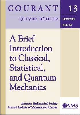 Brief Introduction to Classical, Statistical, and Quantum Mechanics 1