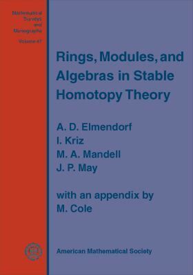 A.D. Elmendorf, I. Kriz, M.A. Mandell, J.Peter May, M. Cole - Rings, Modules, and Algebras in Stable Homotopy Theory, Häftad