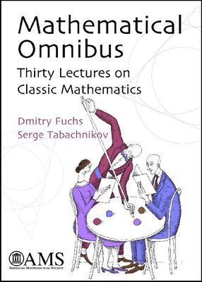 Dmitry Fuchs, Serge Tabachnikov - Mathematical Omnibus, Inbunden