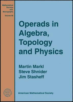 Martin Markl, Steve Shnider, Jim Stasheff - Operads in Algebra, Topology and Physics, Häftad