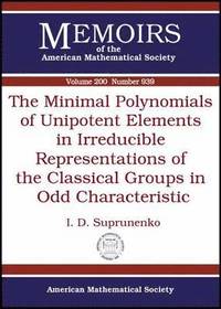 bokomslag The Minimal Polynomials of Unipotent Elements in Irreducible Representations of the Classical Groups in Odd Characteristic
