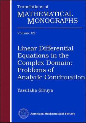 Linear Differential Equations in the Complex Domain: Problems of Analytic Continuation, Häftad
