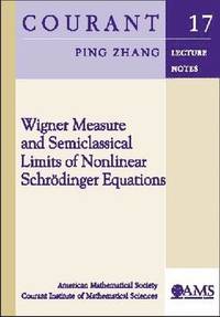 bokomslag Wigner Measure and Semiclassical Limits of Nonlinear Schrodinger Equations