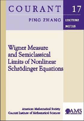 American Mathematical Society - Wigner Measure and Semiclassical Limits of Nonlinear Schrodinger Equations, Häftad