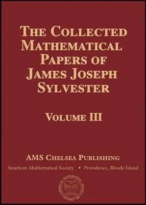 Collected Mathematical Papers of James Joseph Sylvester, Volume 3