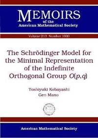 bokomslag The Schroedinger Model for the Minimal Representation of the Indefinite Orthogonal Group $O(p,q)$