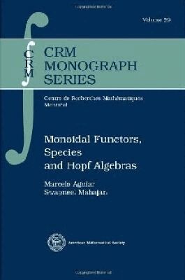 Marcelo Aguiar, Swapneel Mahajan - Monoidal Functors, Species and Hopf Algebras, Inbunden