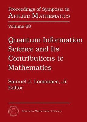 Samuel J. Lomonaco - Quantum Information Science and Its Contributions ot Mathematics, Inbunden
