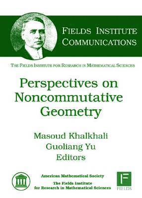 Masoud Khalkhali, Guoliang Yu - Perspectives on Noncommutative Geometry, Inbunden