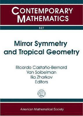 Ricardo Castano-Bernard, Ilia Zharkov - Mirror Symmetry and Tropical Geometry, Häftad