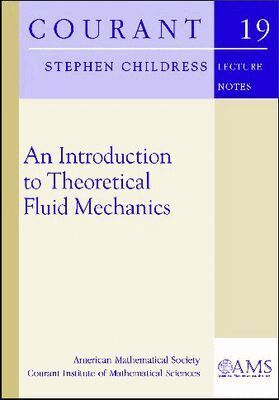 Stephen Childres - Introduction to Theoretical Fluid Mechanics, Häftad