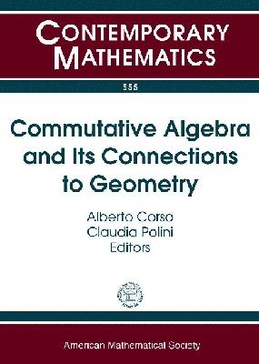 Commutative Algebra and Its Connections to Geometry 1