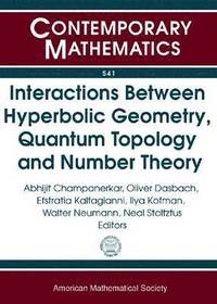 bokomslag Interactions Between Hyperbolic Geometry, Quantum Topology and Number Theory