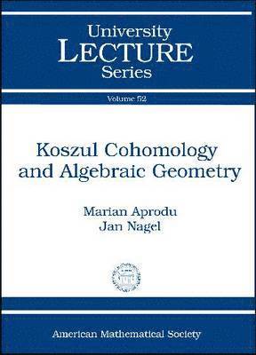 Marian Aprodu, Jan Nagel - Koszul Cohomology and Algebraic Geometry, Häftad