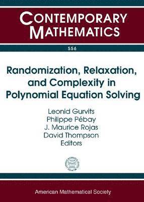 Randomization, Relaxation, and Complexity in Polynomial Equation Solving 1