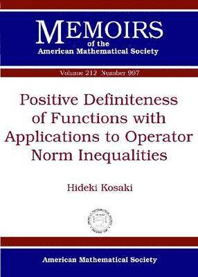 Hideki Kosaki - Positive Definiteness of Functions with Applications to Operator Norm Inequalities, Häftad