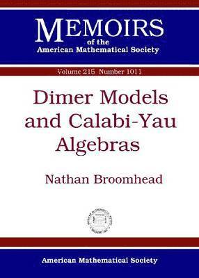 Nathan Broomhead - Dimer Models and Calabi-Yau Algebras, Häftad