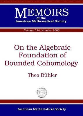 Theo Buhler - On the Algebraic Foundation of Bounded Cohomology, Häftad