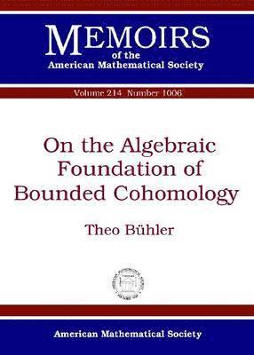 On the Algebraic Foundation of Bounded Cohomology 1