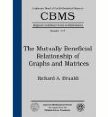 Richard A. Brualdi - Mutually Beneficial Relationship of Graphs and Matrices, Häftad