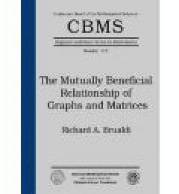 bokomslag The Mutually Beneficial Relationship of Graphs and Matrices