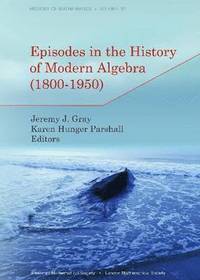 bokomslag Episodes in the History of Modern Algebra (1800-1950)