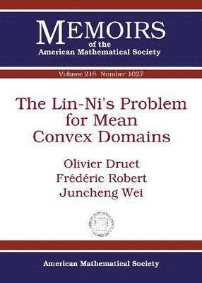 Olivier Druet, Frederic Robert, Juncheng Wei - Lin-Ni's Problem for Mean Convex Domains, Häftad