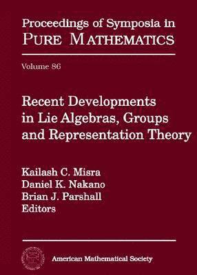 Kailash C. Misra, Daniel K. Nakano, Brian J. Parshall - Recent Developments in Lie Algebras, Groups and Representation Theory, Inbunden