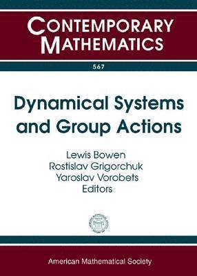 Lewis Bowen, Rostislav Grigorchuk, Yaroslav Vorobets - Dynamical Systems and Group Actions, Häftad