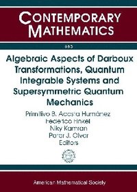 bokomslag Algebraic Aspects of Darboux Transformations, Quantum Integrable Systems and Supersymmetric Quantum Mechanics