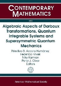 bokomslag Algebraic Aspects of Darboux Transformations, Quantum Integrable Systems and Supersymmetric Quantum Mechanics