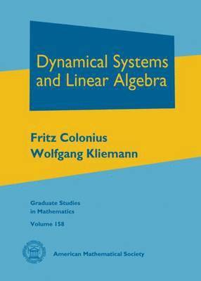 Fritz Colonius, Wolfgang Kliemann - Dynamical Systems and Linear Algebra, Inbunden